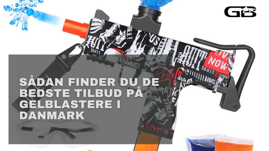 Sådan finder du de bedste tilbud på gelblastere i Danmark