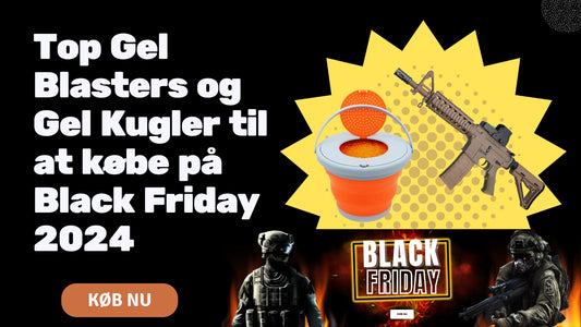 Top Gel Blasters og Gel Kugler til at købe på Black Friday 2024