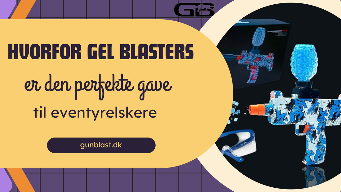 Hvorfor Gel Blasters er den perfekte gave til eventyrelskere